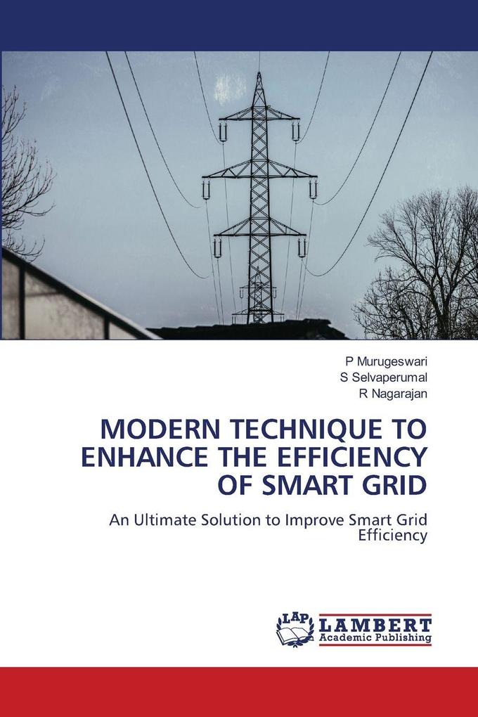MODERN TECHNIQUE TO ENHANCE THE EFFICIENCY OF SMART GRID