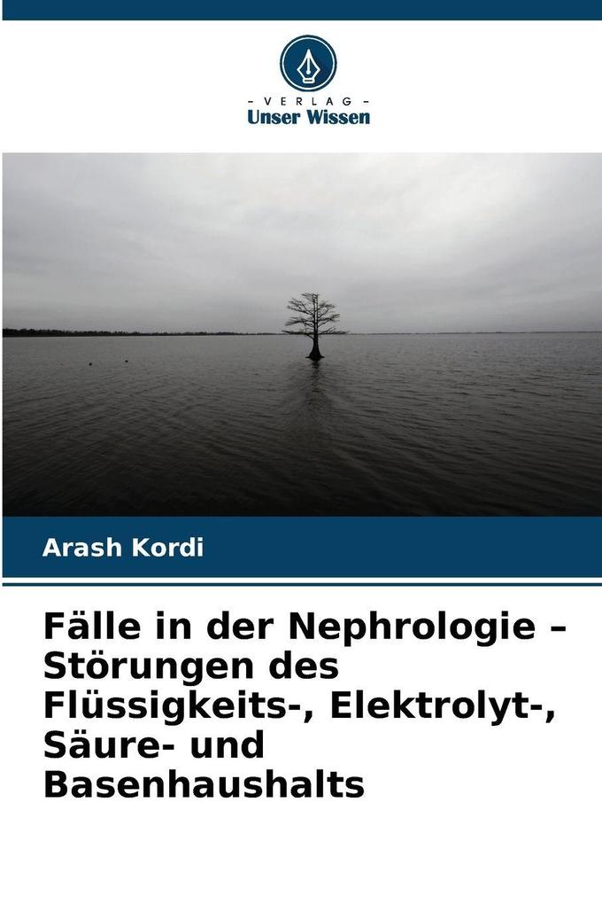 Fälle in der Nephrologie - Störungen des Flüssigkeits- Elektrolyt- Säure- und Basenhaushalts