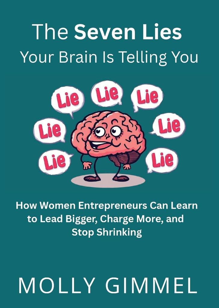 The Seven Lies Your Brain Is Telling You