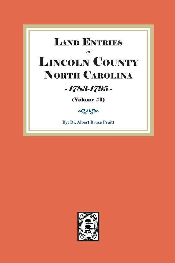 Land Entries of Lincoln County North Carolina 1783-1795. (Volume #1)