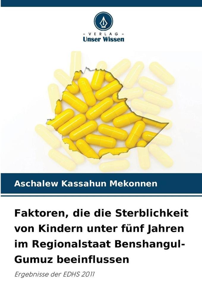 Faktoren die die Sterblichkeit von Kindern unter fünf Jahren im Regionalstaat Benshangul-Gumuz beeinflussen
