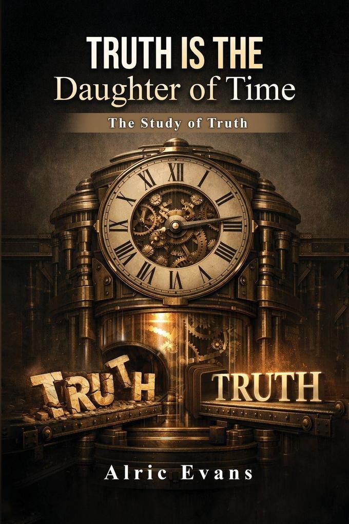 Truth is the Daughter of Time