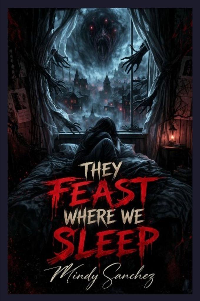 They Feast Where We Sleep