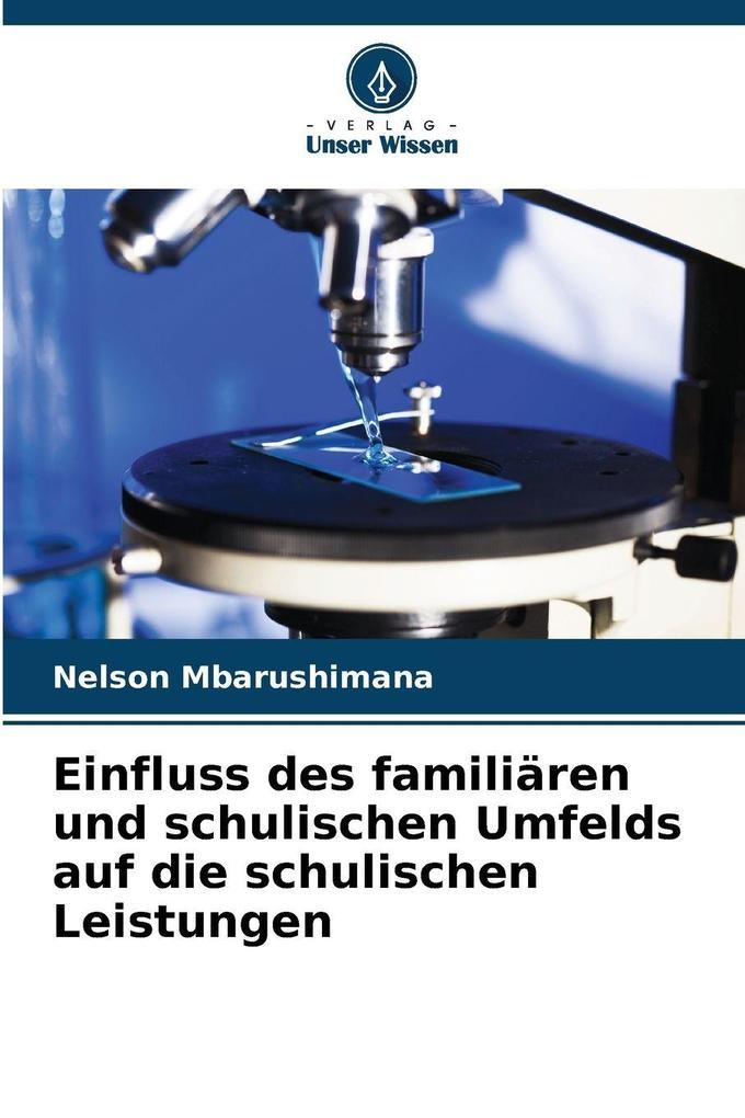 Einfluss des familiären und schulischen Umfelds auf die schulischen Leistungen