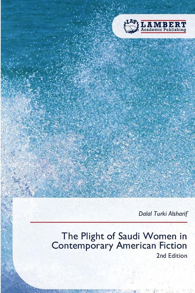 The Plight of Saudi Women in Contemporary American Fiction