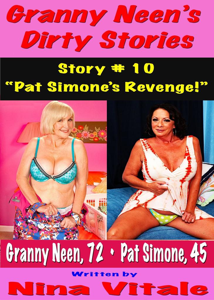 Granny Neen's Dirty Stories Story # 10 'Pat Simone's Revenge!'