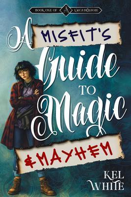 A Misfit's Guide to Magic and Mayhem