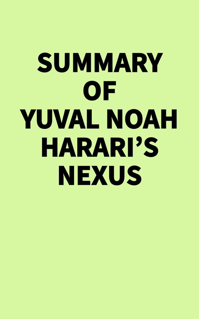 Summary of Yuval Noah Harari's Nexus