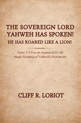 The Sovereign Lord Yahweh Has Spoken! He Has Roared Like a Lion!
