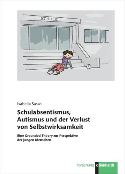 Schulabsentismus Autismus und der Verlust von Selbstwirksamkeit