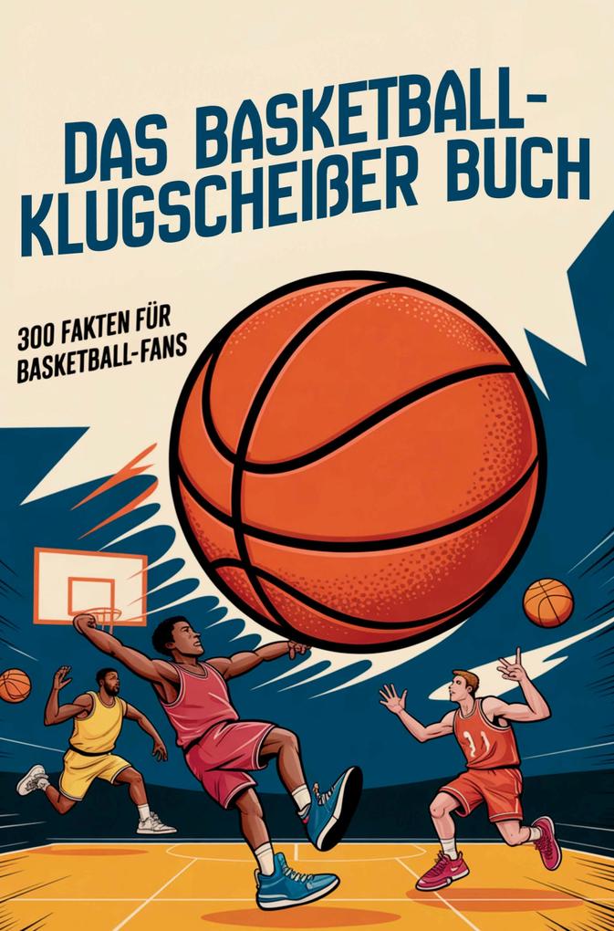 Das Basketball-Klugscheißerbuch - 300 Fakten für Basketball-Fans