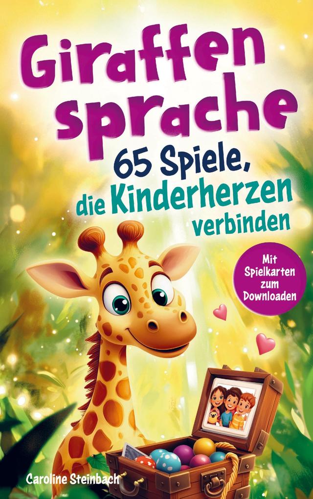 Giraffensprache - 65 Spiele die Kinderherzen verbinden