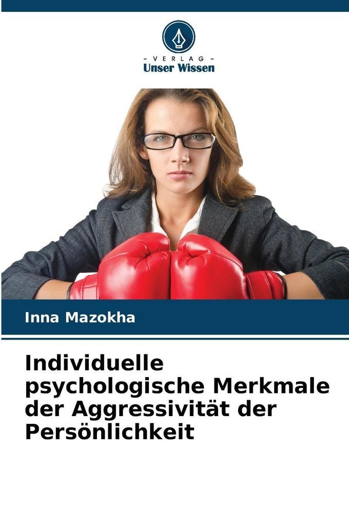 Individuelle psychologische Merkmale der Aggressivität der Persönlichkeit