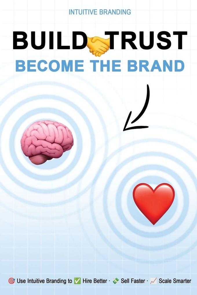 Build Trust. Become the Brand.