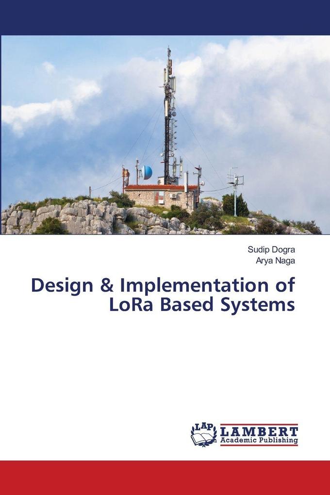 Design & Implementation of LoRa Based Systems
