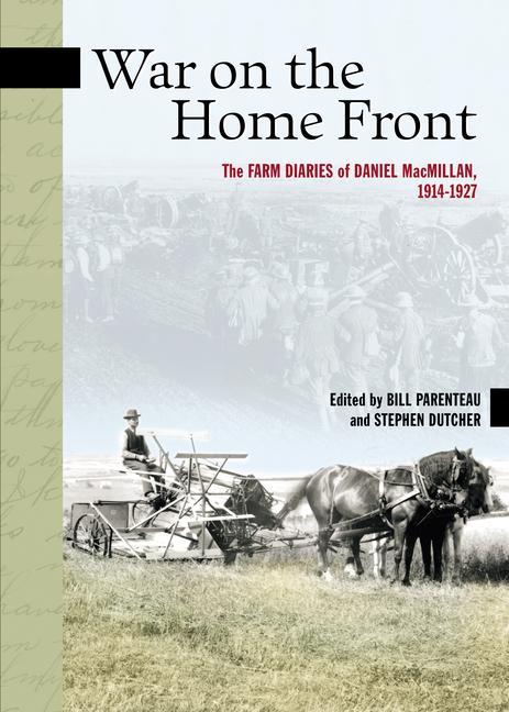 War on the Home Front: The Farm Diaries of Daniel Macmillan 1914-1927 - Daniel MacMillan