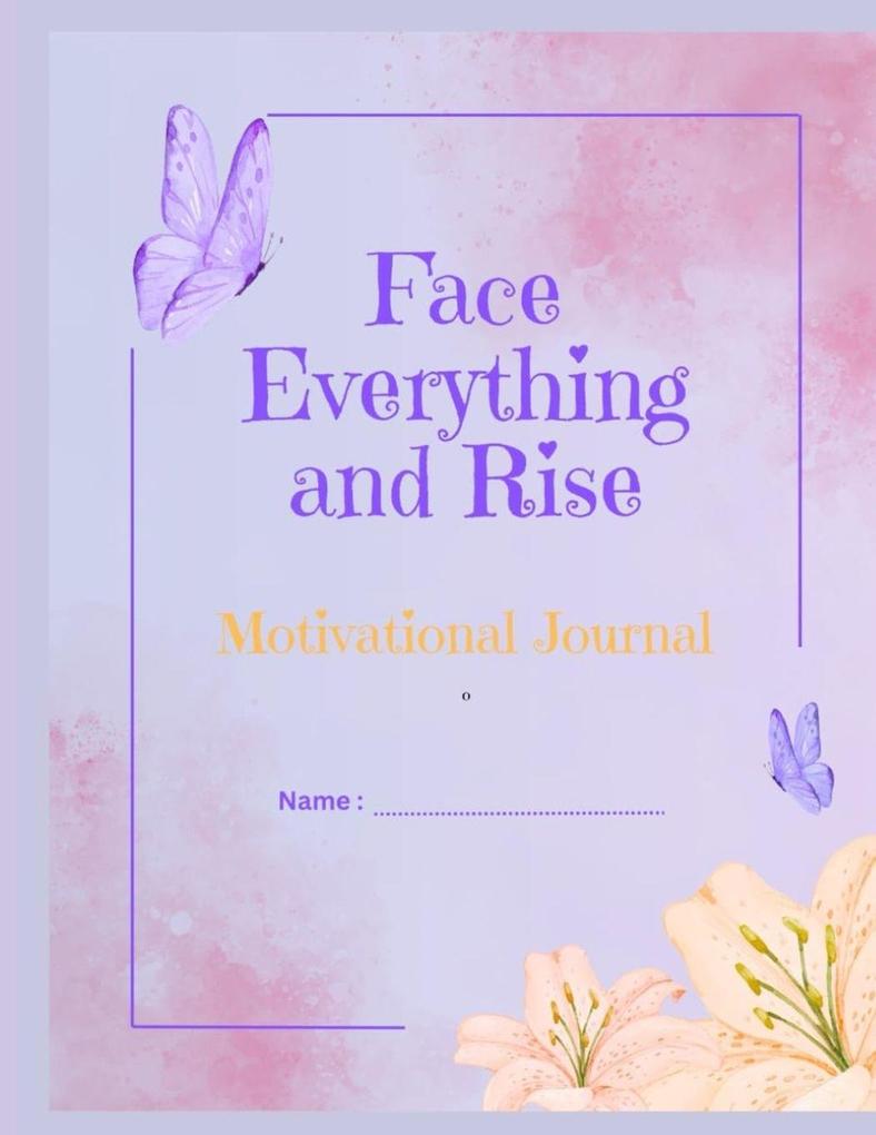 Face Everything and Rise Motivational Journal