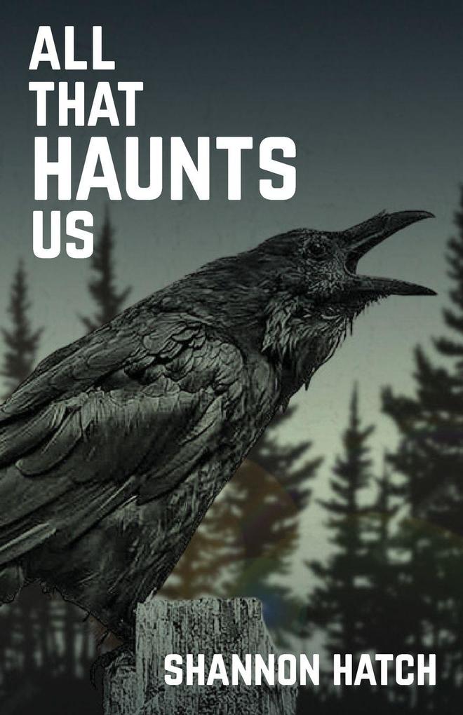 All That Haunts Us