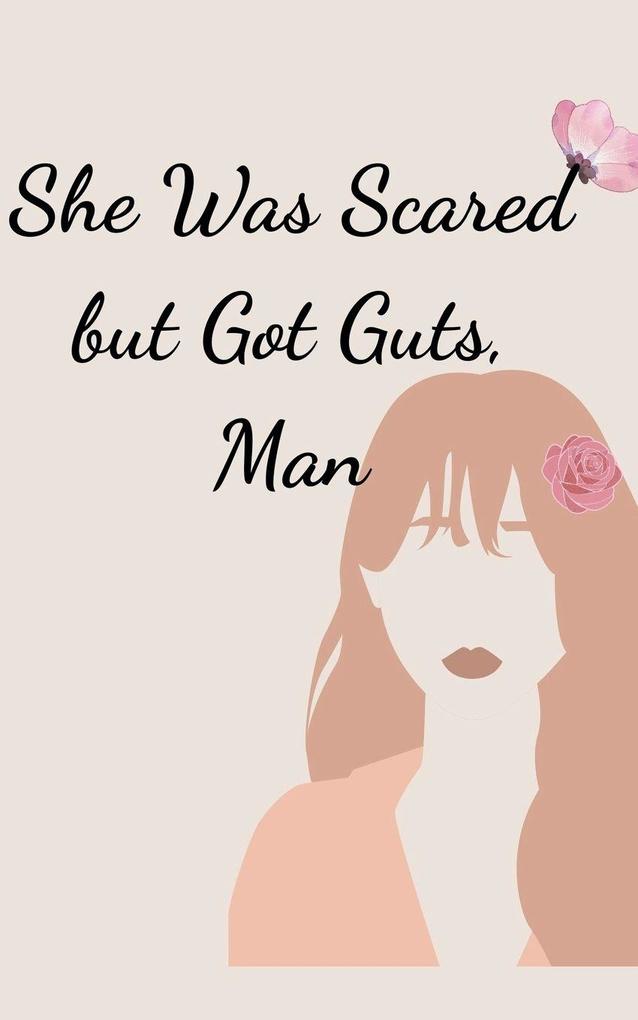 She Was Scared but Got Guts Man