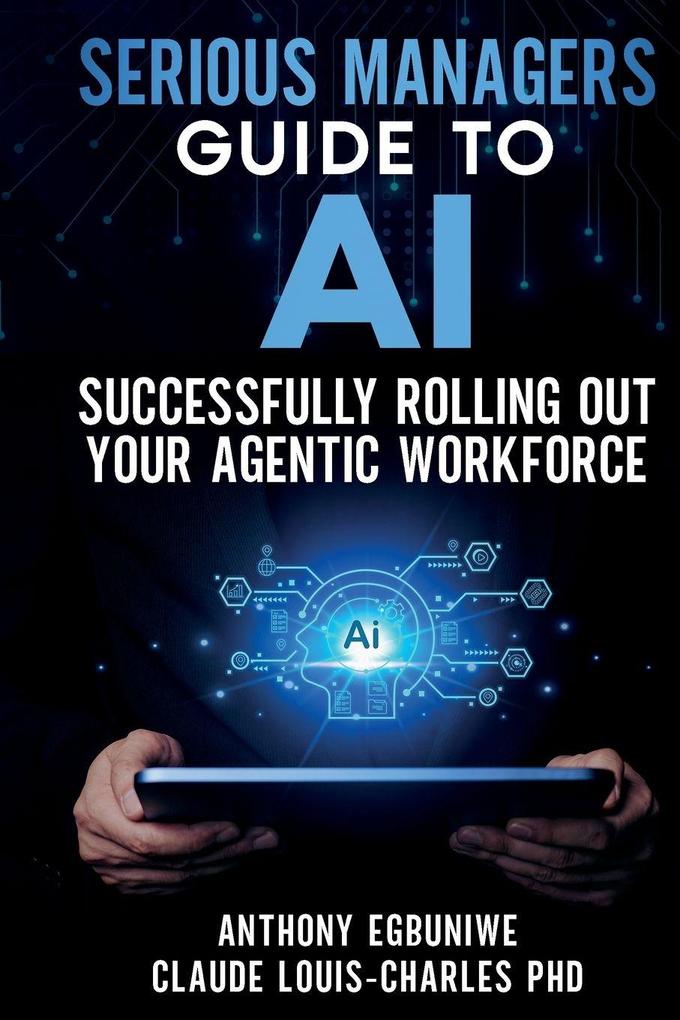 Serious Managers' Guide to Successfully Rolling Out Your Agentic Workforce