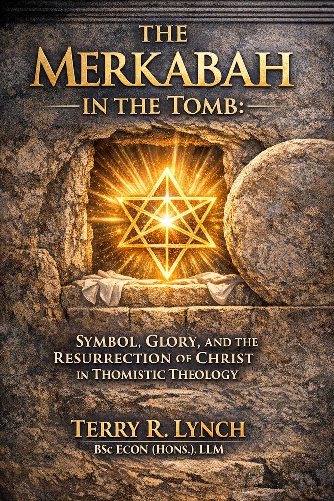 The Merkabah in the Tomb: Symbol Glory and the Resurrection of Christ in Thomistic Theology
