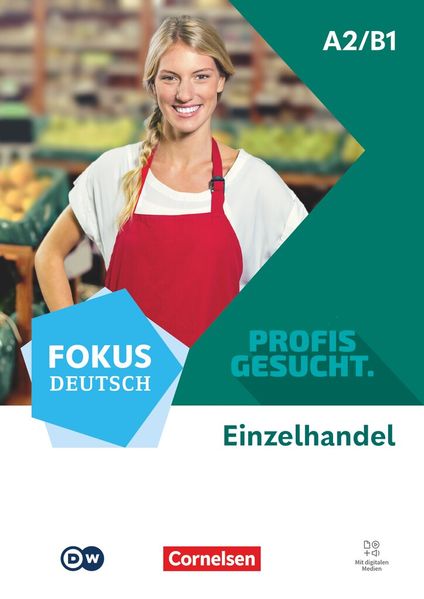 Fokus Deutsch A2/B1 - Profis gesucht - Berufsfeld Einzelhandel - Kurs- und Übungsbuch - Inkl. E-Book und digitalen Medien