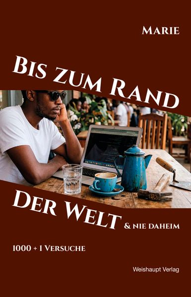Bis zum Rand der Welt und nie daheim