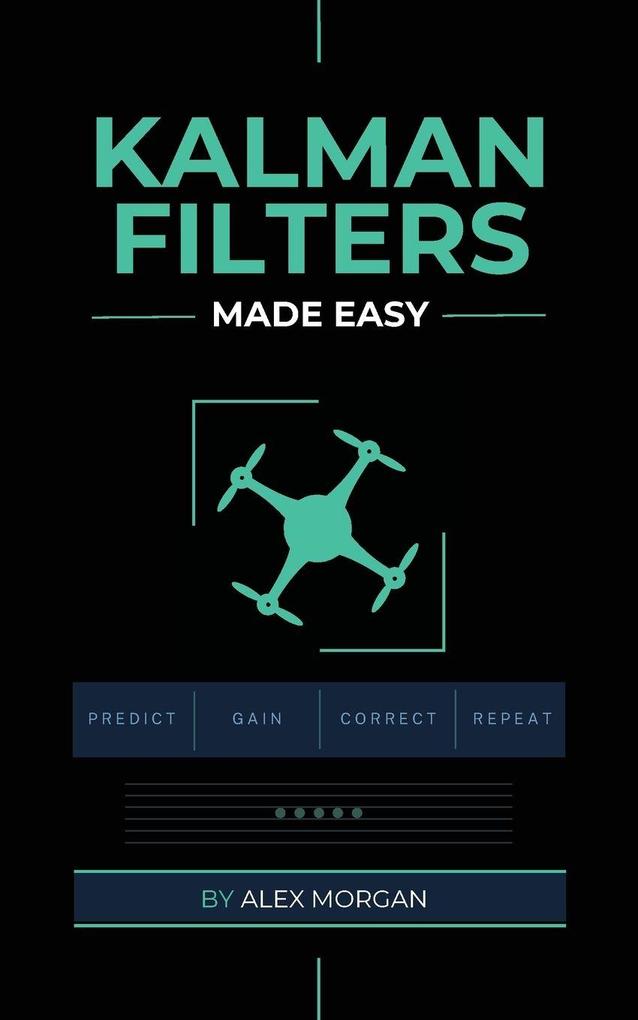Kalman Filters Made Easy