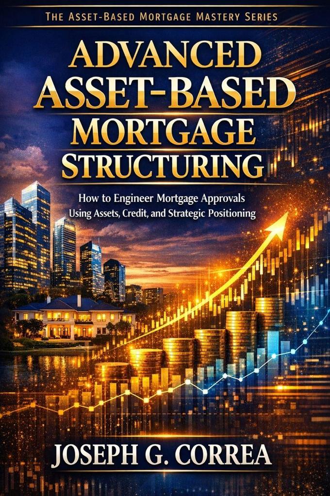 Advanced Asset-Based Mortgage Structuring