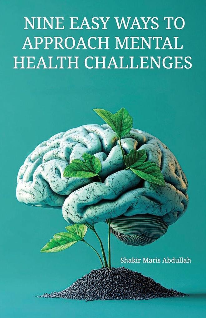 Nine Easy Ways to Approach Mental Health Challenges