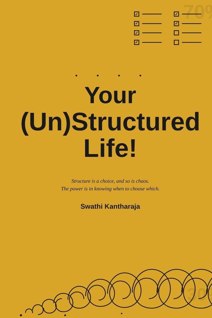 Your (Un)Structured Life!