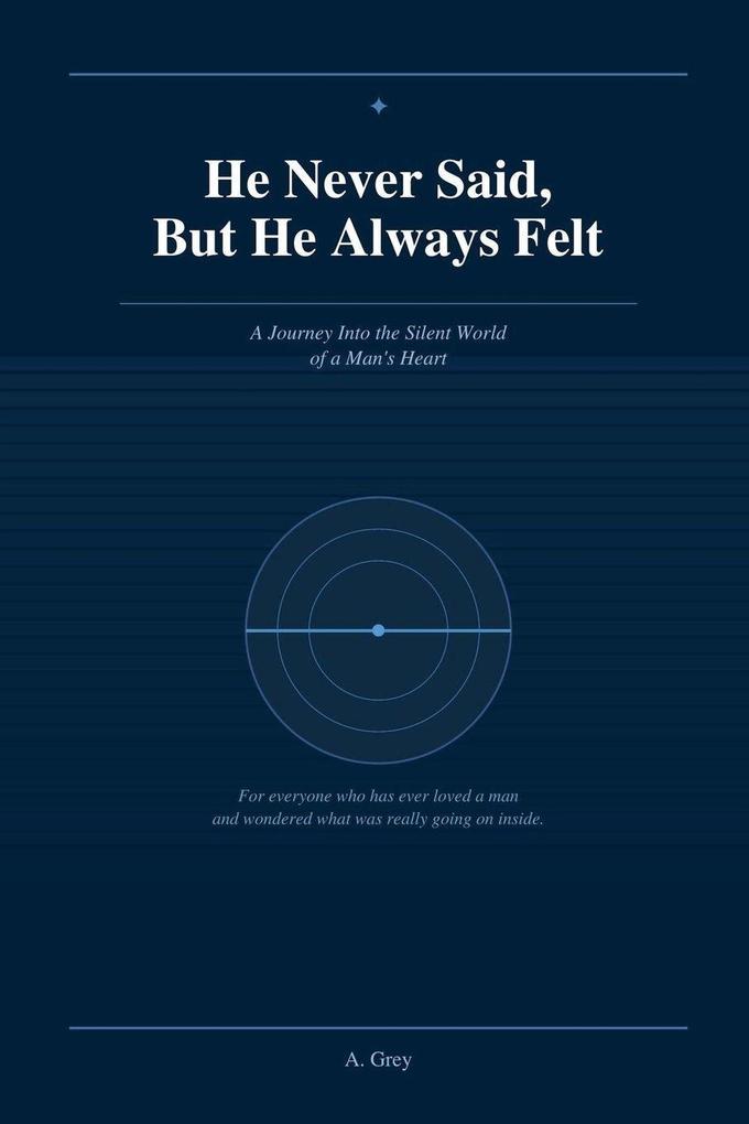 He Never Said But He Always Felt