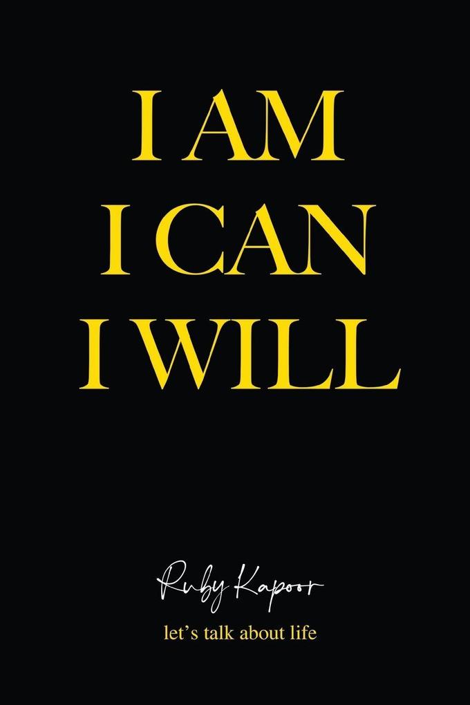 I Am I Can I Will