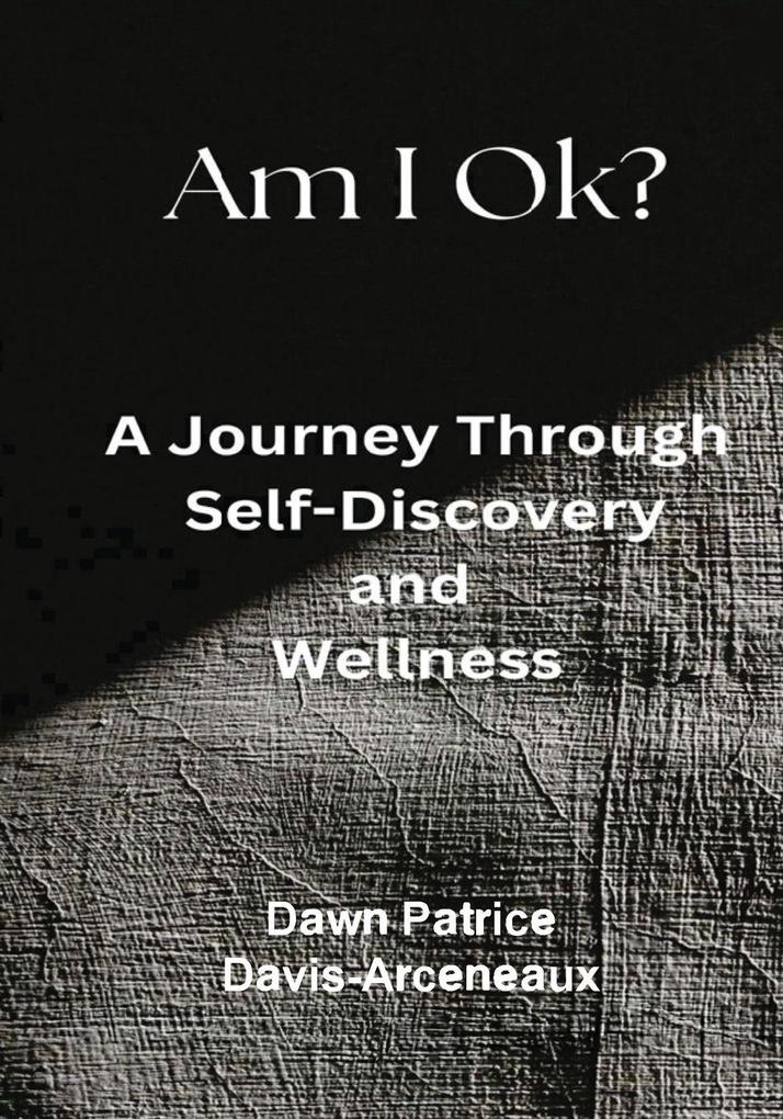 Am I OK? A Journey Through Self-Discovery and Wellness