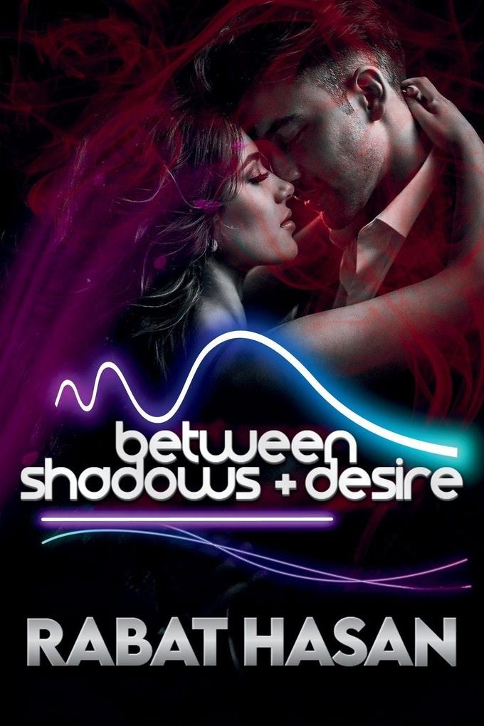 Between Shadows and Desire