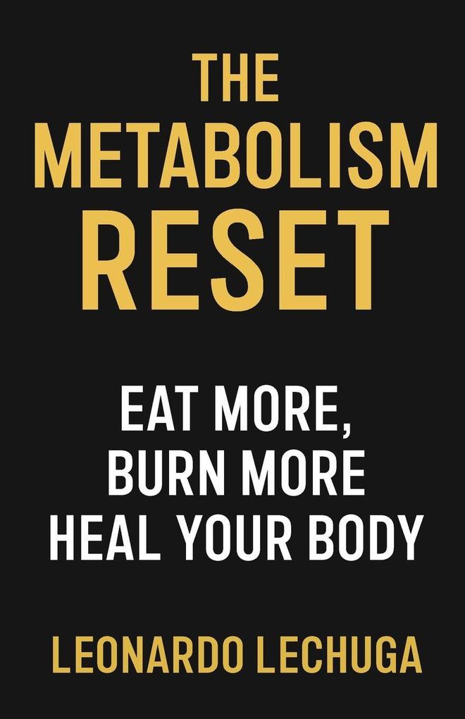 The Metabolism Reset Eat More Burn More Heal Your Body