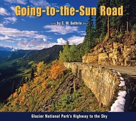 Going-To-The-Sun Road: Glacier National Park‘s Highway to the Sky