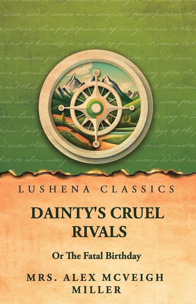 Dainty's Cruel Rivals; Or The Fatal Birthday