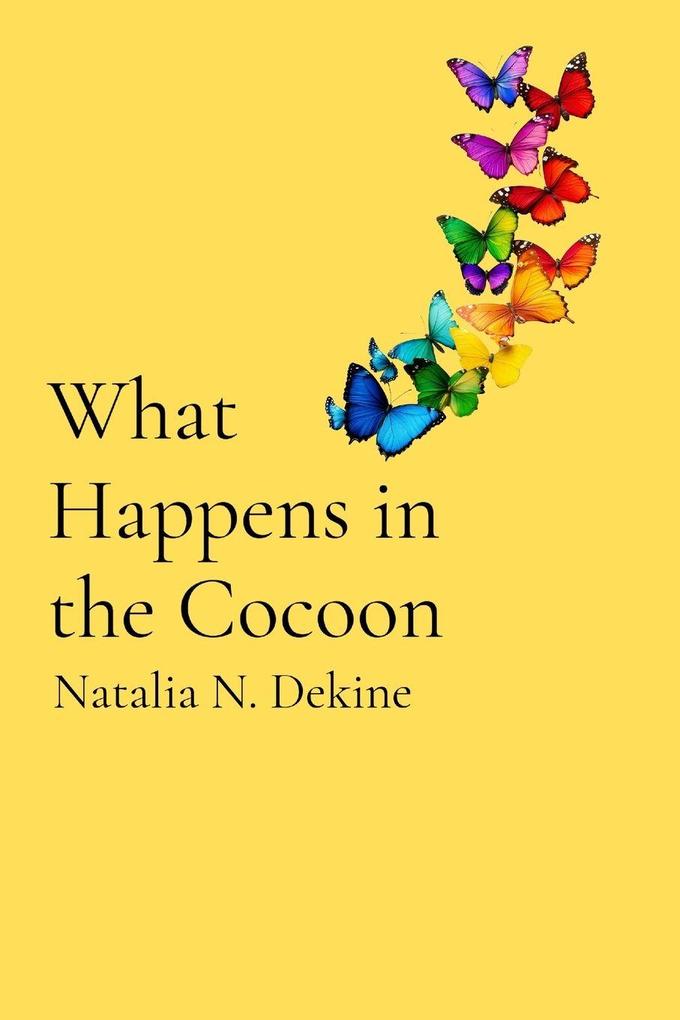 What Happens in the Cocoon