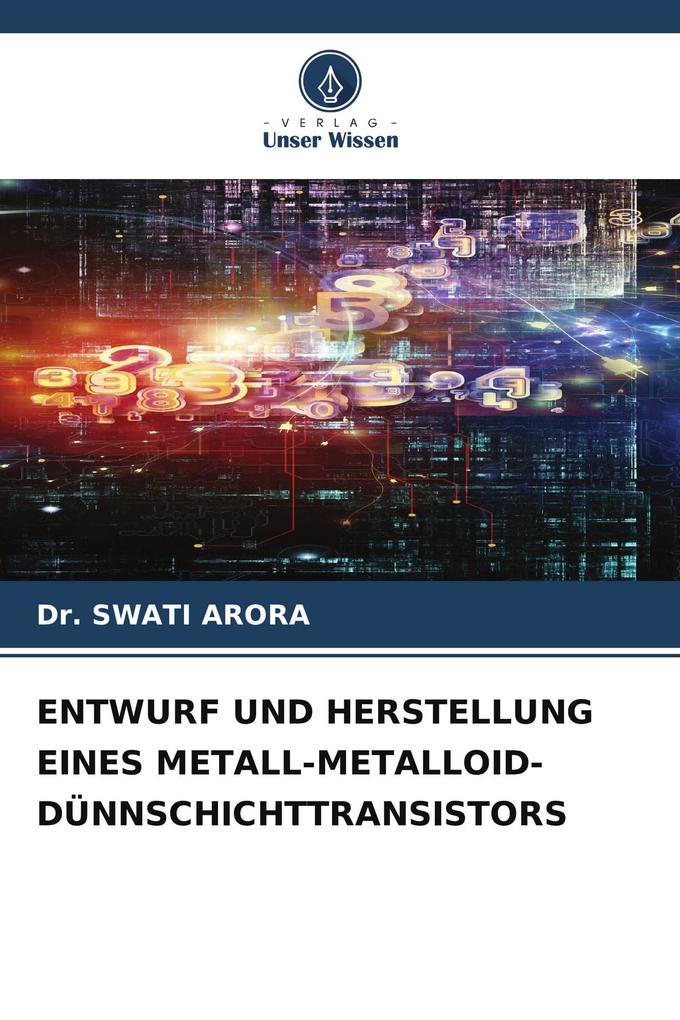 ENTWURF UND HERSTELLUNG EINES METALL-METALLOID-DÜNNSCHICHTTRANSISTORS
