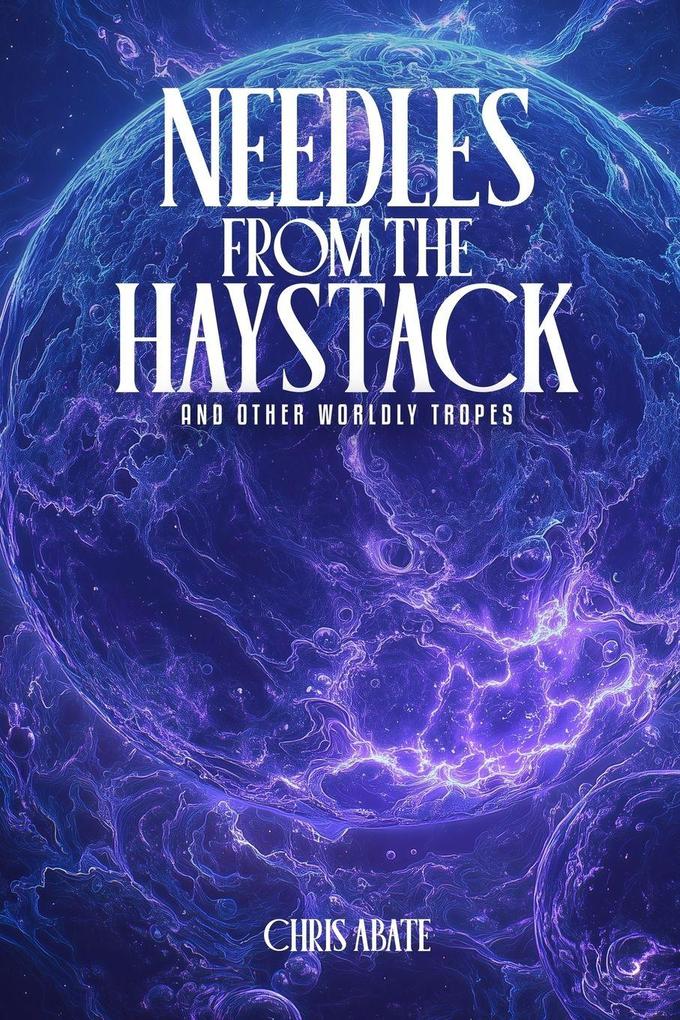 Needles From The Haystack And Other Worldly Tropes