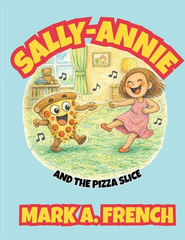 SALLY-ANNIE AND THE PIZZA SLICE