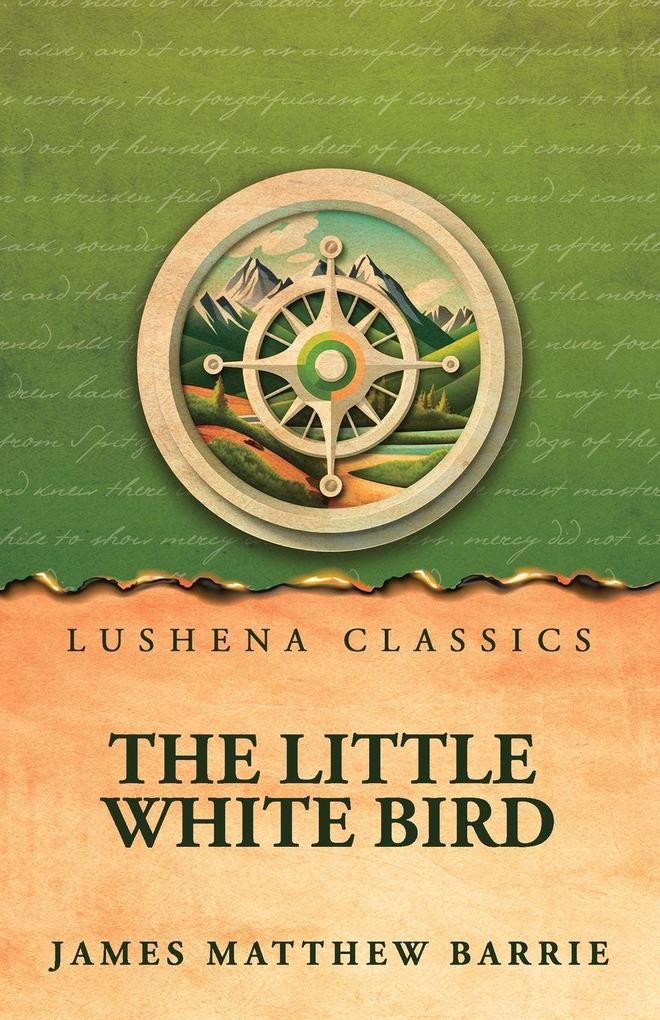 The Little White Bird; Or Adventures in Kensington Gardens