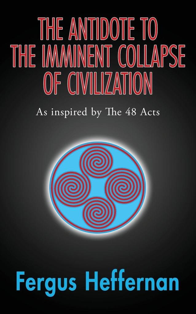 The Antidote To The Imminent Collapse Of Civilization