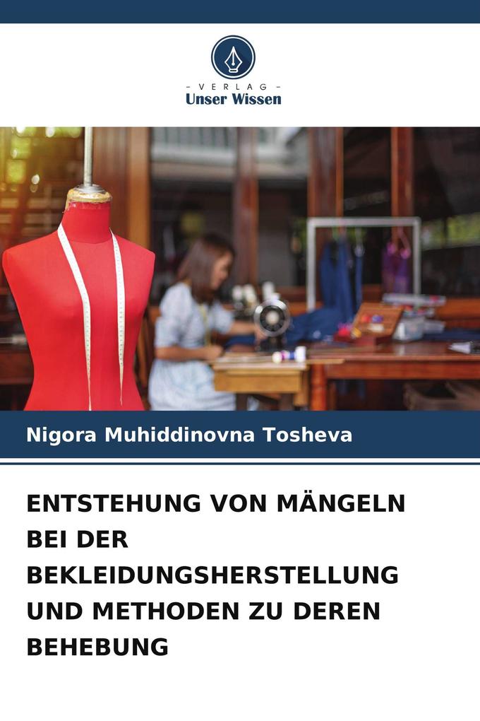 ENTSTEHUNG VON MÄNGELN BEI DER BEKLEIDUNGSHERSTELLUNG UND METHODEN ZU DEREN BEHEBUNG