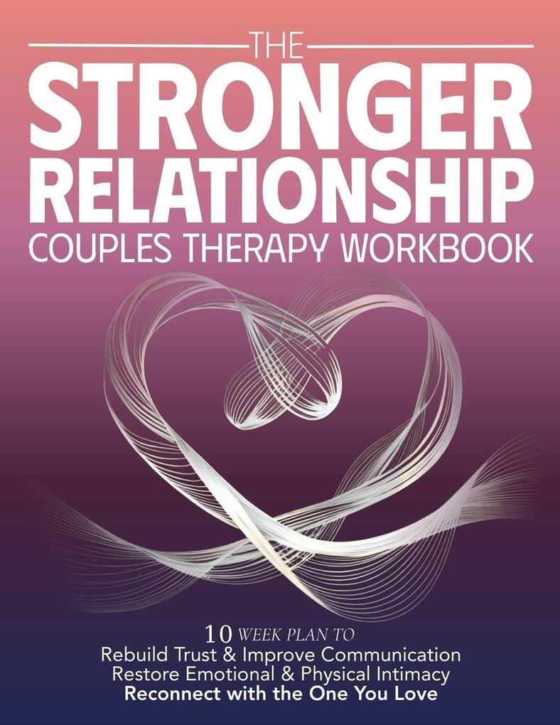 The Stronger Relationship Couples Therapy Workbook