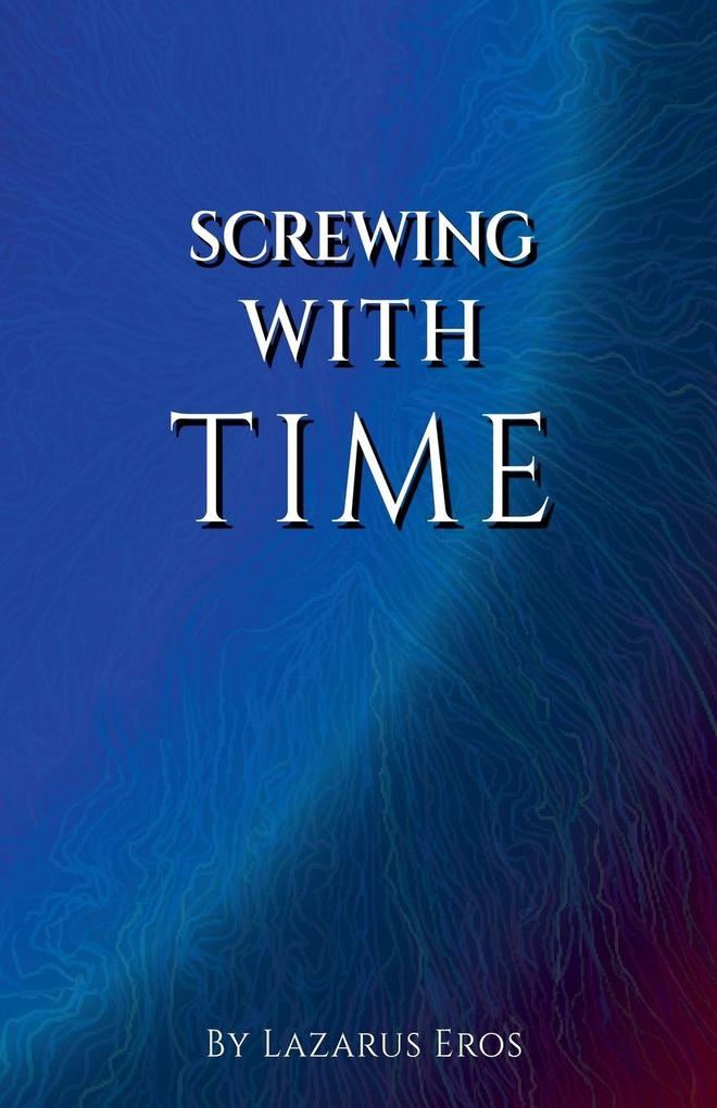 Screwing With Time