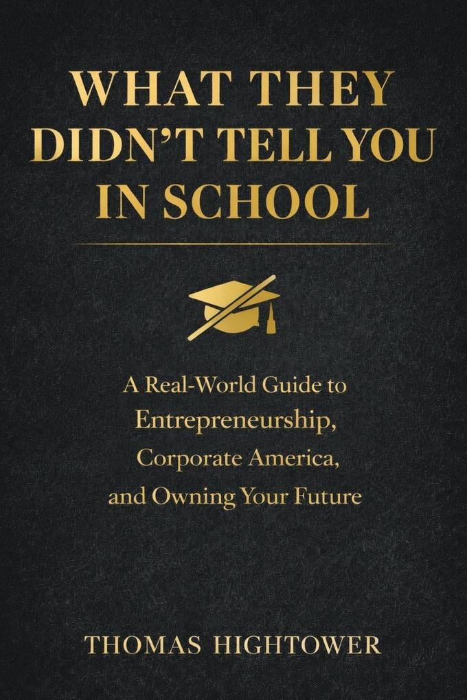 WHAT THEY DIDN'T TELL YOU IN SCHOOL