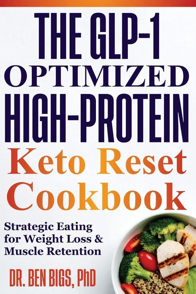 The Glp-1 Optimized High-protein Keto Reset Cookbook