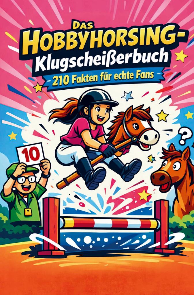 Das Hobbyhorsing-Klugscheißerbuch | über 200 Fakten für echte Fans und Hobby Horse Interessierte